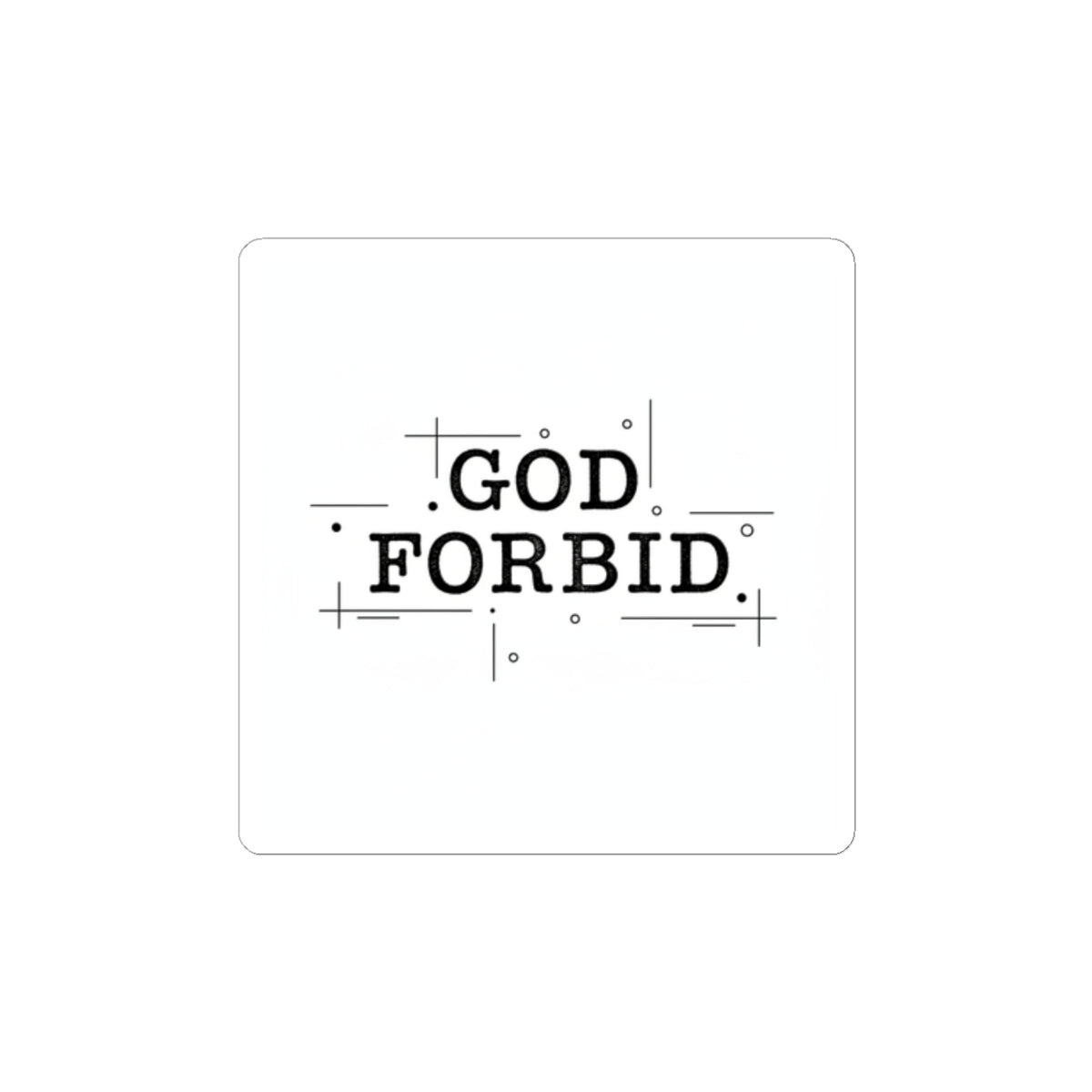 God Forbid Typography Kiss-Cut Sticker | sarcastic shirt vibe, 90s aesthetic