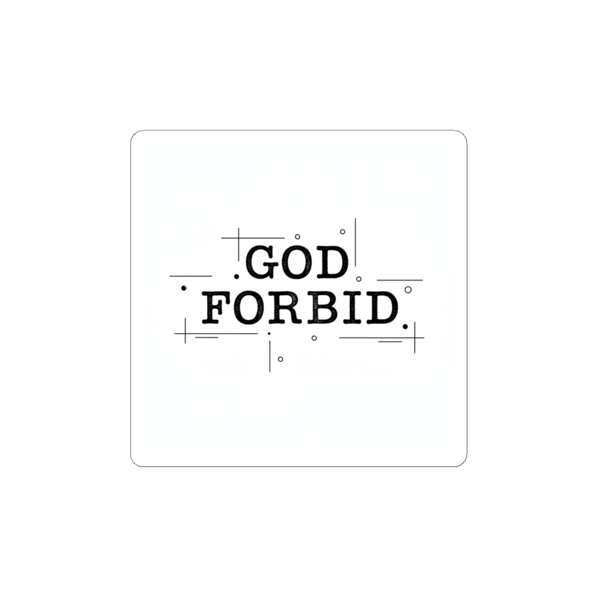 God Forbid Typography Kiss-Cut Sticker | sarcastic shirt vibe, 90s aesthetic