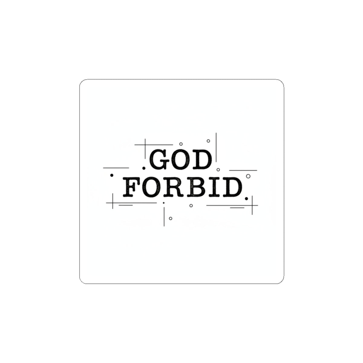 God Forbid Typography Kiss-Cut Sticker | sarcastic shirt vibe, 90s aesthetic