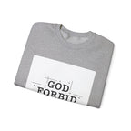 God Forbid Sweatshirt | sarcastic shirt, 90s aesthetic humor